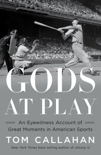 Cover for Tom Callahan · Gods at Play - An Eyewitness Account of Great Moments in American Sports (Gebundenes Buch) (2020)