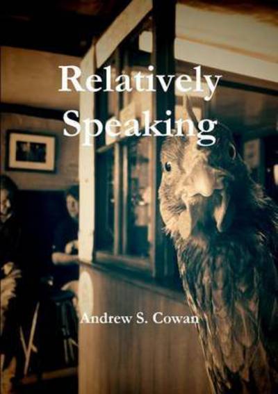 Cover for Andrew S Cowan · Relatively Speaking (Paperback Book) (2015)