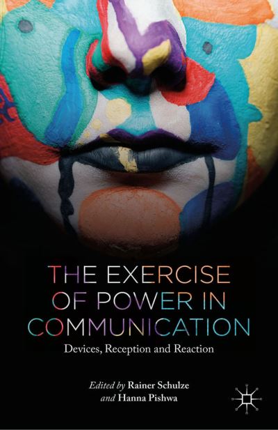 The Exercise of Power in Communication: Devices, Reception and Reaction (Paperback Book) [1st ed. 2015 edition] (2015)