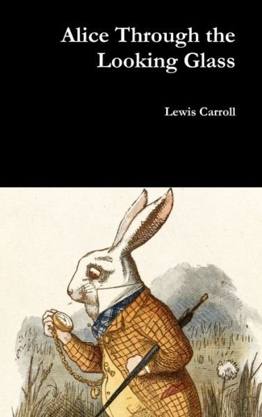 Cover for Lewis Carroll · Alice Through the Looking Glass (Inbunden Bok) (2016)