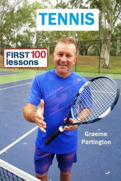 Cover for Graeme Partington · Tennis: First 100 Lessons (Paperback Book) (2016)