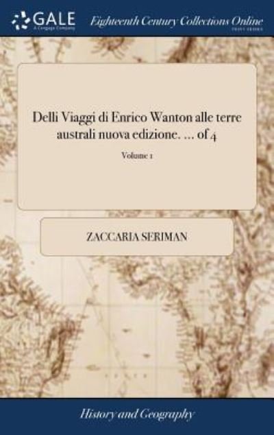 Cover for Zaccaria Seriman · Delli Viaggi Di Enrico Wanton Alle Terre Australi Nuova Edizione. ... of 4; Volume 1 (Gebundenes Buch) (2018)