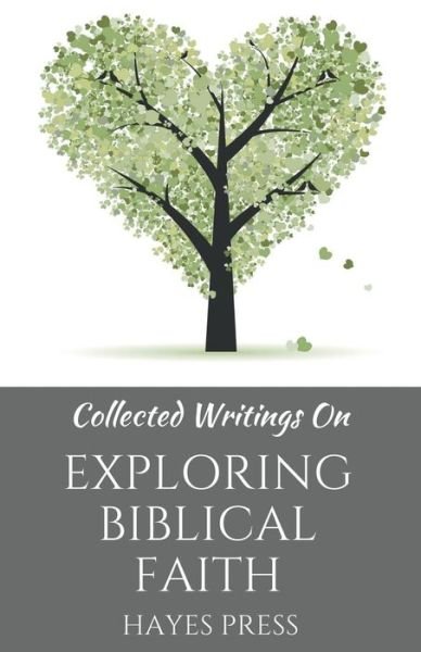Cover for Hayes Press · Collected Writings On ... Exploring Biblical Faith (Pocketbok) (2016)