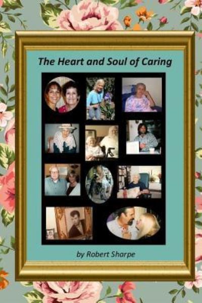 Cover for Robert Sharpe · The Heart &amp; Soul of Caring (Paperback Book) (2018)