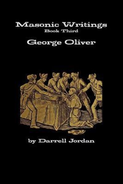 Cover for Darrell Jordan · Masonic Writings of George Oliver (Paperback Book) (2018)