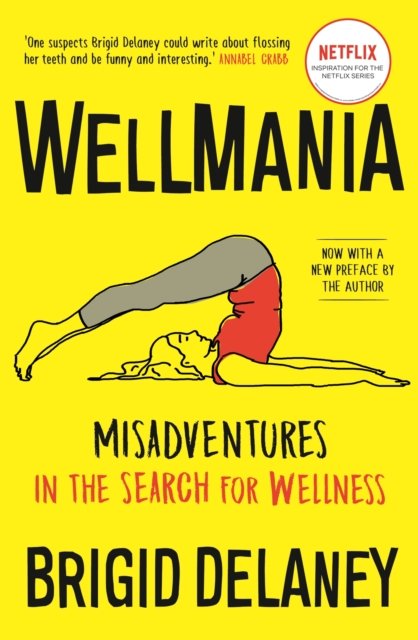 Cover for Brigid Delaney · Wellmania: NOW TRENDING ON NETFLIX (Paperback Book) (2023)