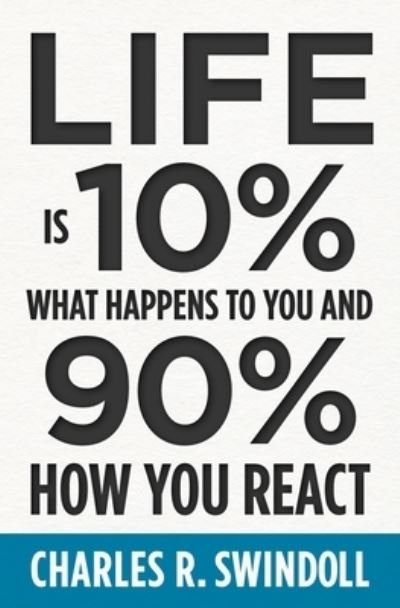 Cover for Charles R. Swindoll · Life Is 10% What Happens to You and 90% How You React (Pocketbok) (2023)