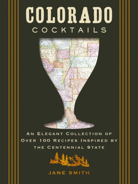 Cover for Thomas Nelson · Colorado Cocktails: An Elegant Collection of Over 100 Recipes Inspired by the Centennial State - City Cocktails (Inbunden Bok) (2025)
