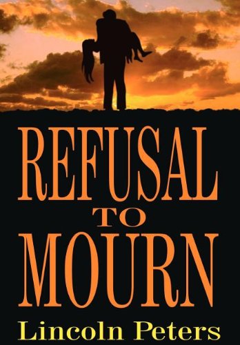 Cover for Lincoln Peters · Refusal to Mourn (Hardcover bog) (2002)