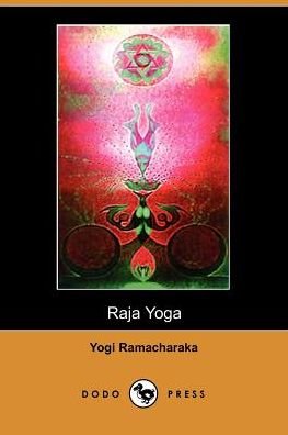 Raja Yoga - Yogi Ramacharaka / William Walker Atkinson - Livros - Dodo Press - 9781406500271 - 3 de outubro de 2005