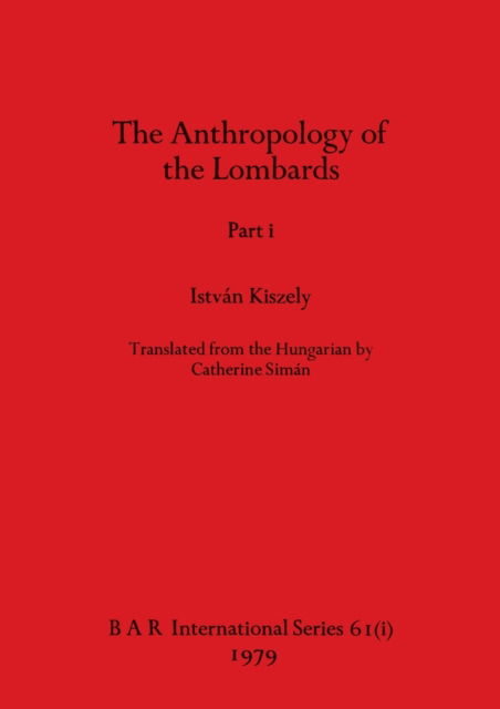 Cover for Istvan Kiszely · The Anthropology of the Lombards, Part i : 61 (Paperback Bog) (1979)