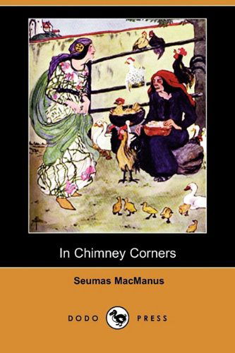 Cover for Seumas Macmanus · In Chimney Corners: Merry Tales of Irish Folk-lore (Dodo Press) (Paperback Book) (2009)