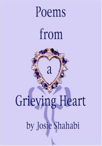 Poems from a Grieving Heart - Josie Shahabi - Books - Trafford Publishing - 9781412015271 - June 10, 2005