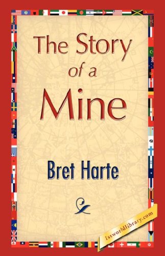 Cover for Bret Harte · The Story of a Mine (Hardcover Book) (2007)