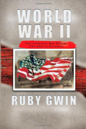 World War Ii: Two Different War Fronts Two Sets of Brothers - Ruby Gwin - Books - Trafford - 9781426991271 - November 21, 2011