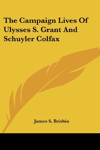 Cover for James S. Brisbin · The Campaign Lives of Ulysses S. Grant and Schuyler Colfax (Paperback Book) (2007)