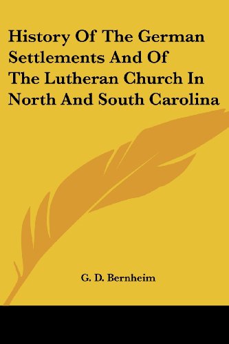 Cover for G. D. Bernheim · History of the German Settlements and of the Lutheran Church in North and South Carolina (Paperback Book) (2007)