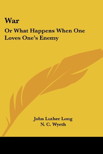 Cover for John Luther Long · War: or What Happens when One Loves One's Enemy (Paperback Book) (2007)