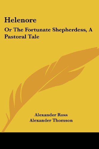 Cover for Alexander Ross · Helenore: or the Fortunate Shepherdess, a Pastoral Tale (Paperback Book) (2007)