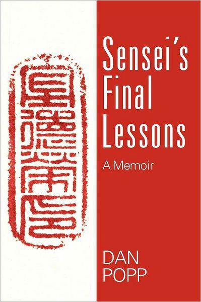 Cover for Dan Popp · Sensei's Final Lessons: a Memoir (Paperback Book) (2012)
