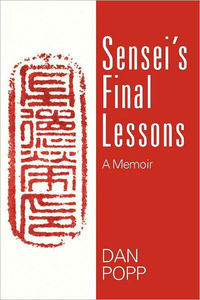 Cover for Dan Popp · Sensei's Final Lessons: a Memoir (Taschenbuch) (2012)