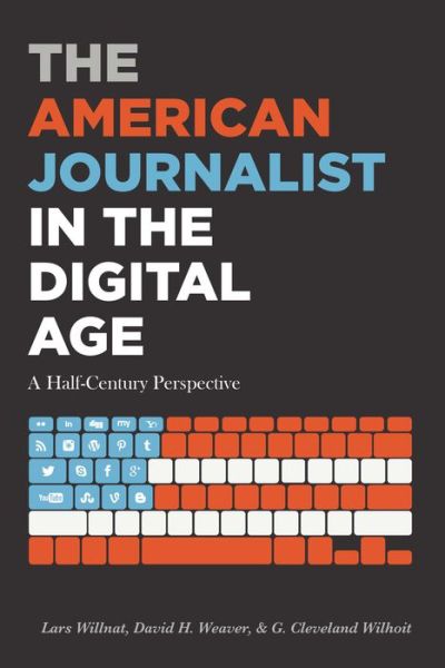 Cover for Lars Willnat · The American Journalist in the Digital Age: A Half-Century Perspective - Mass Communication &amp; Journalism (Paperback Book) [New edition] (2017)