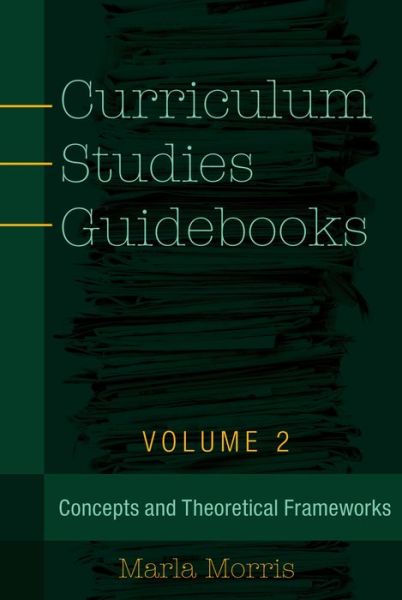 Cover for Marla B. Morris · Curriculum Studies Guidebooks: Volume 2- Concepts and Theoretical Frameworks - Counterpoints (Paperback Book) [New edition] (2015)