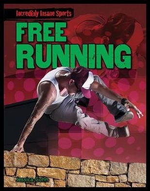 Cover for Jessica Cohn · Free Running (Incredibly Insane Sports) (Paperback Book) (2013)
