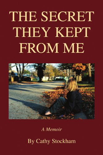 Cover for Cathy Stockham · The Secret They Kept from Me (Paperback Book) (2009)