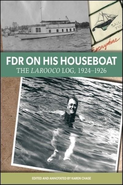 Cover for Karen Chase · FDR on His Houseboat : The Larooco Log, 1924-1926 (Hardcover Book) (2016)