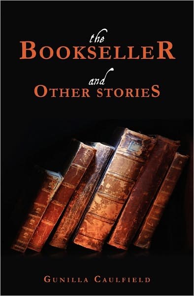 Cover for Gunilla Caulfield · The Bookseller and Other Stories (Pocketbok) (2010)