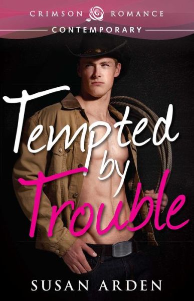 Tempted by Trouble - Susan Arden - Książki - Crimson Romance - 9781440566271 - 26 lipca 2013