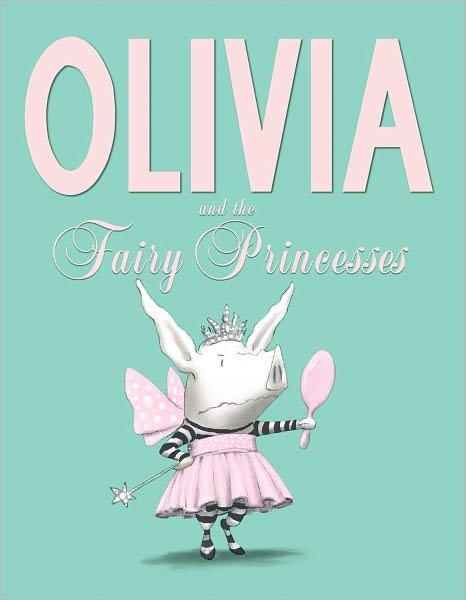 Olivia and the Fairy Princesses - Ian Falconer - Livros - Atheneum Books for Young Readers - 9781442450271 - 28 de agosto de 2012