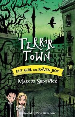 Cover for Marcus Sedgwick · Elf Girl and Raven Boy: Terror Town: Book 5 - Elf Girl and Raven Boy (Taschenbuch) (2014)