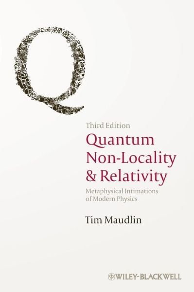Cover for Maudlin, Tim (Rutgers University, USA) · Quantum Non-Locality and Relativity: Metaphysical Intimations of Modern Physics (Pocketbok) (2011)