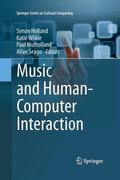 Cover for Holland  Simon · Music and Human-Computer Interaction - Springer Series on Cultural Computing (Paperback Book) [2013 edition] (2015)