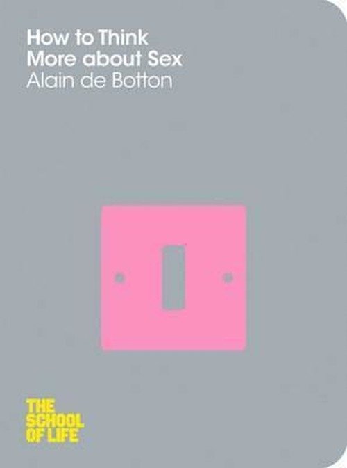 Cover for Alain De Botton · How To Think More About Sex - School of Life (Paperback Bog) [Main Market Ed. edition] (2012)