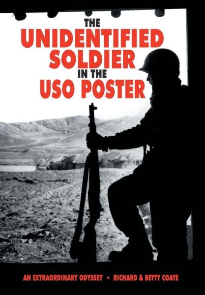 Cover for Coate, Richard &amp; Betty · The Unidentified Soldier in the Uso Poster: an Extraordinary Odyssey (Hardcover Book) (2014)