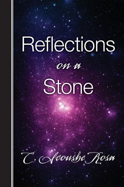 Cover for C Scoushe Rosa · Reflections on a Stone (Paperback Bog) (2011)