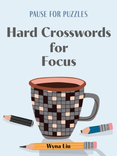 Pause for Puzzles: Hard Crosswords for Focus - Pause for Puzzles - Wyna Liu - Books - Union Square & Co. - 9781454950271 - December 28, 2023