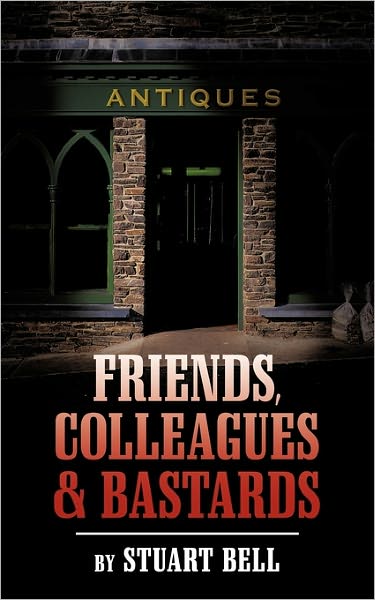 Cover for Bell, Stuart, Etc · Friends, Colleagues and Bastards (Pocketbok) (2011)