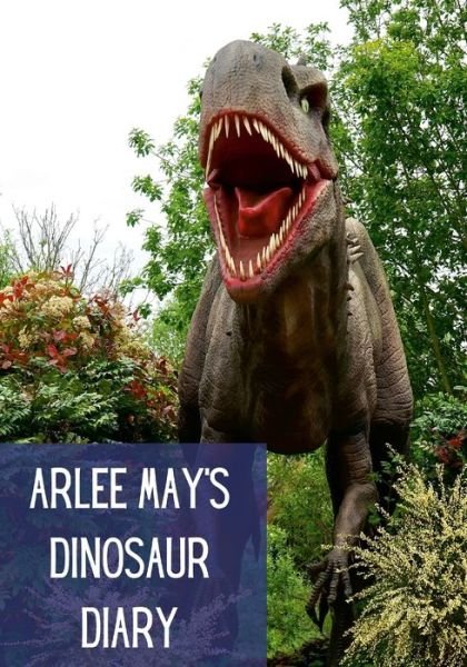 Cover for Arlee May Rodriguez · Arlee's Dinosaur Diary (Pocketbok) (2022)