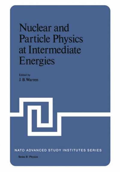 Cover for J Warren · Nuclear and Particle Physics at Intermediate Energies - NATO Science Series B (Paperback Book) [Softcover reprint of the original 1st ed. 1976 edition] (2012)