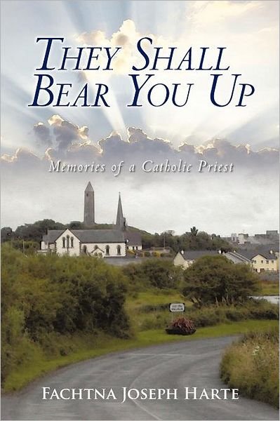 Cover for Fachtna Joseph Harte · They Shall Bear You Up: Memories of a Catholic Priest (Pocketbok) (2011)