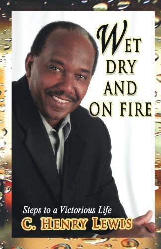 Cover for C Henry Lewis · Wet Dry and on Fire (Paperback Book) (2011)
