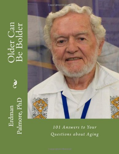 Cover for Erdman B. Palmore Phd · Older Can Be Bolder: 101 Answers to Your Questions About Aging (Pocketbok) (2011)