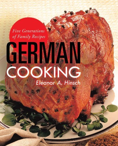 Cover for Eleanor A. Hinsch · German Cooking: Five Generations of Family Recipes (Paperback Bog) (2012)