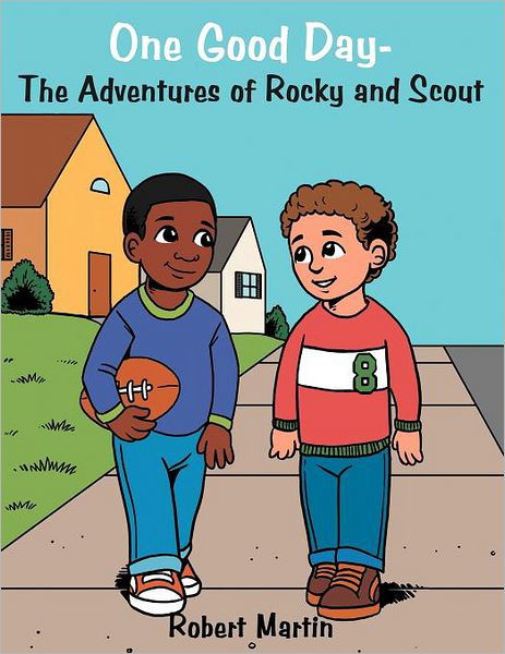 One Good Day-the Adventures of Rocky and Scout - Robert Martin - Książki - Authorhouse - 9781468555271 - 5 marca 2012