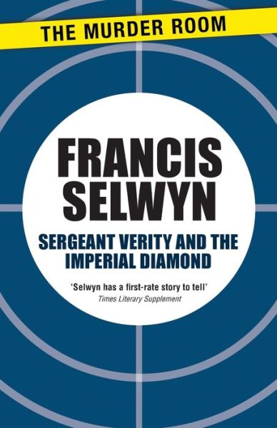 Sergeant Verity and the Imperial Diamond - Sergeant Verity - Francis Selwyn - Books - The Murder Room - 9781471904271 - February 28, 2013