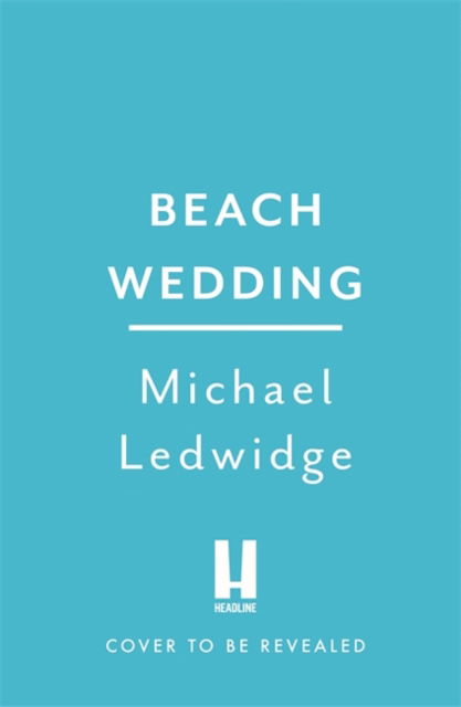 Cover for Michael Ledwidge · Beach Murder: 'Incredible wealth, beach houses, murder...read this book!' JAMES PATTERSON (Hardcover bog) (2022)